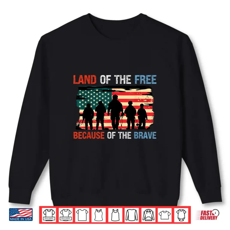 Sweatshirt Land Of The Free Because Of The Brave Memorial Veterans Day Shirt