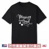 Missing My Dad Fathers Day In Heaven Daughter Son Memorial Shirt