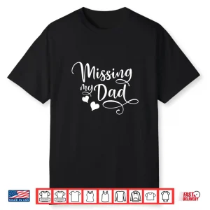 Missing My Dad Fathers Day In Heaven Daughter Son Memorial Shirt