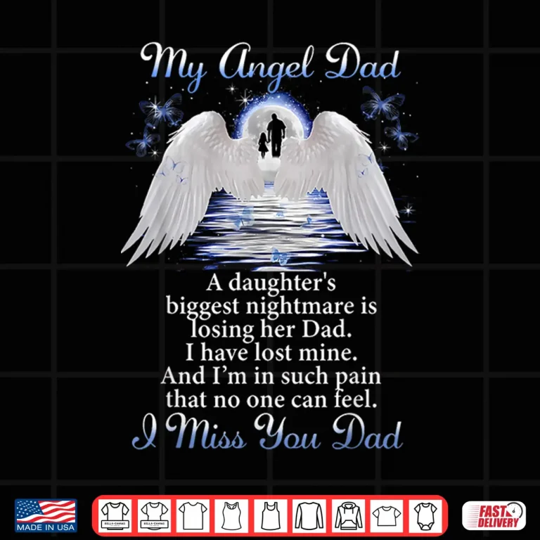 Design My Angel Dad I Miss You Dad Memorial Day Fathers Shirt