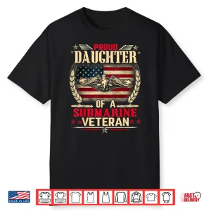 Proud Daughter Of A Submarine Veteran Funny Memorial Day Shirt
