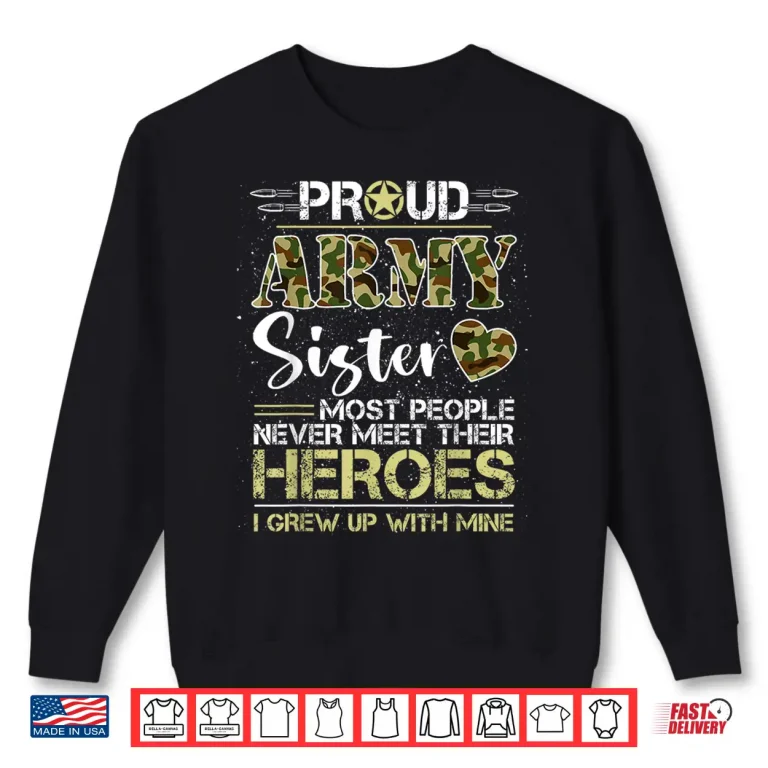 Sweatshirt Proud Army Sister Camouflage Soldier Family Love Military Shirt