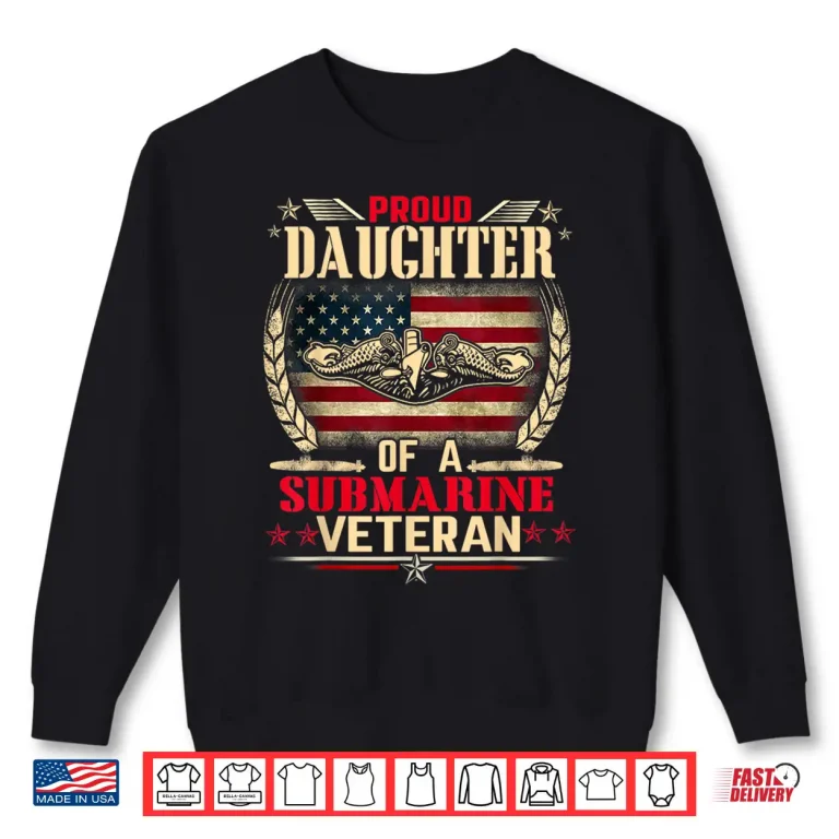 Sweatshirt Proud Daughter Of A Submarine Veteran Funny Memorial Day Shirt