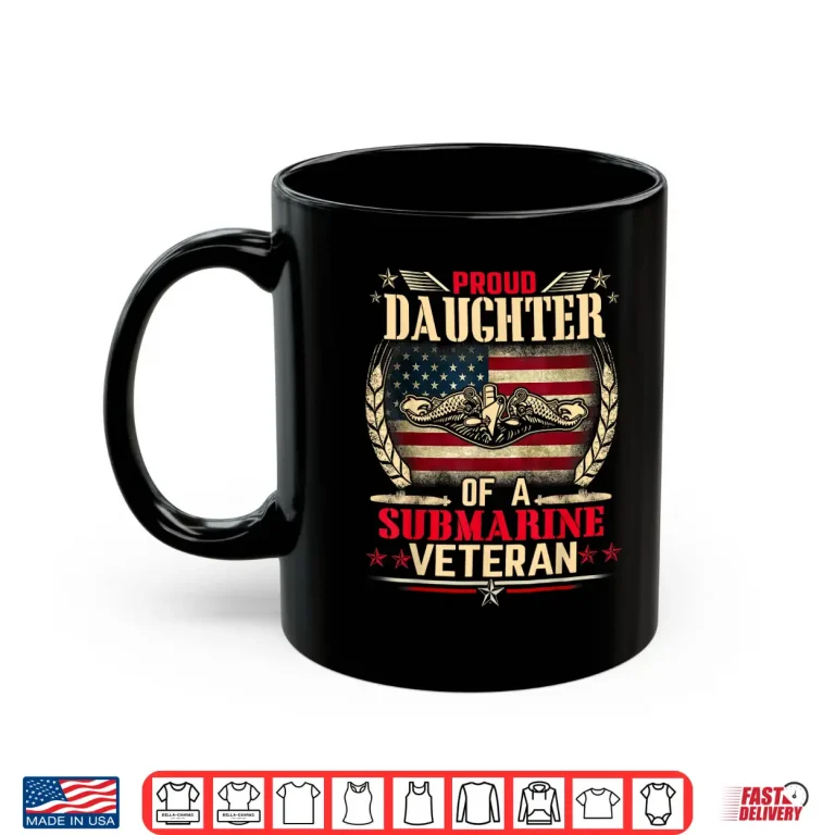 Mug Proud Daughter Of A Submarine Veteran Funny Memorial Day Shirt