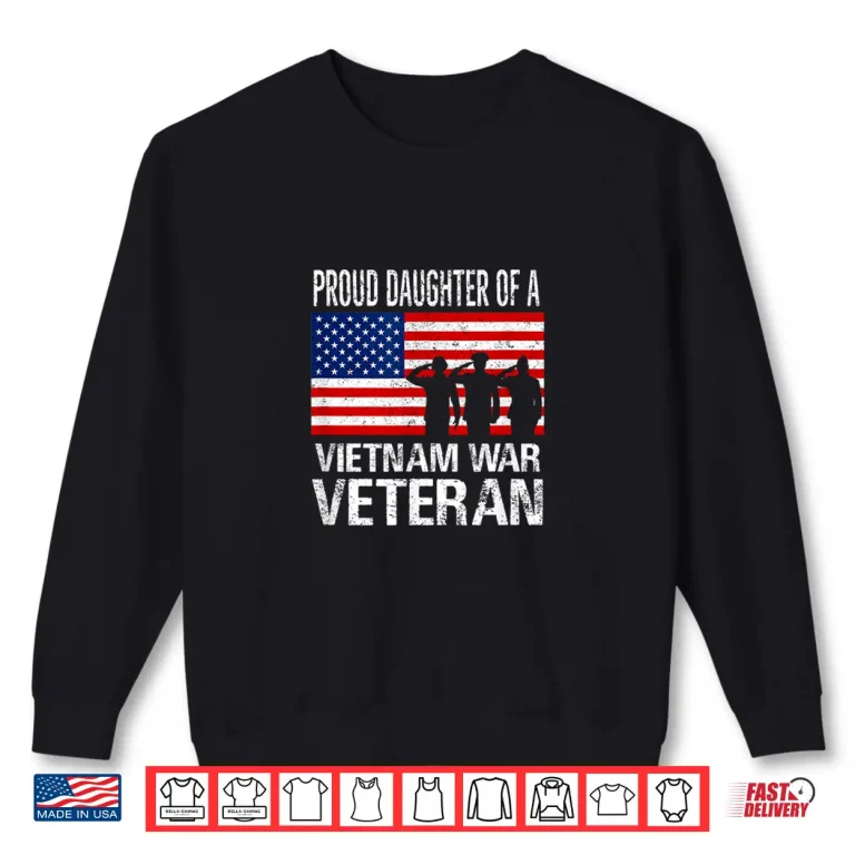 Sweatshirt Proud Daughter Of A Vietnam War Veteran Professional Shirt