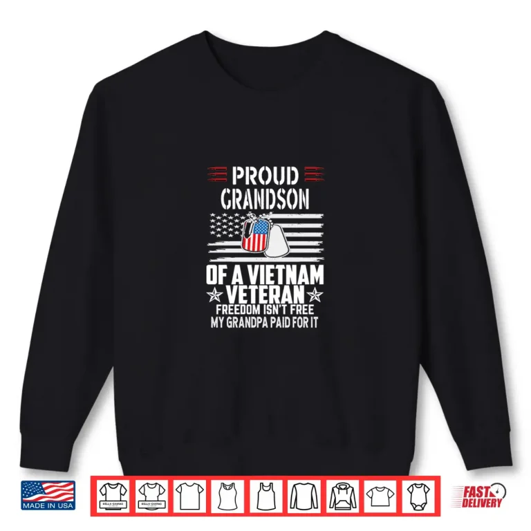 Sweatshirt Proud Grandson Of A Vietnam Veteran Freedom Isnt Free Shirt