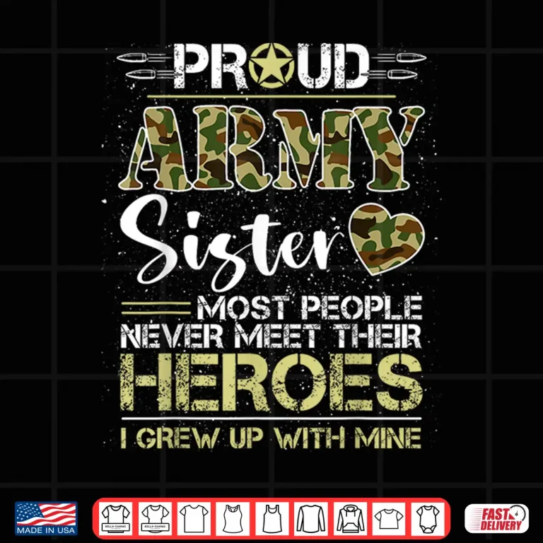 Design Proud Army Sister Camouflage Soldier Family Love Military Shirt