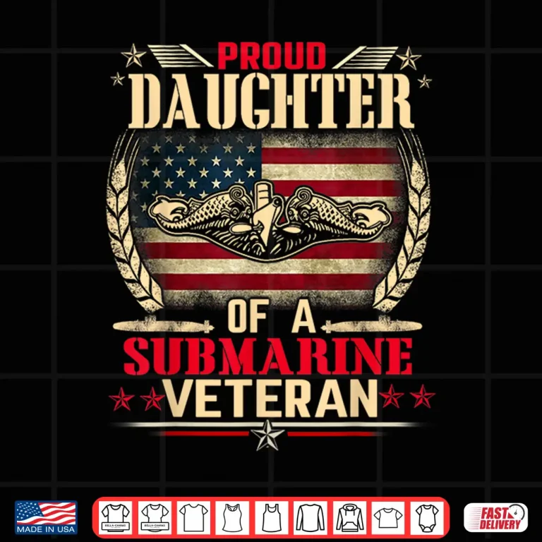 Design Proud Daughter Of A Submarine Veteran Funny Memorial Day Shirt