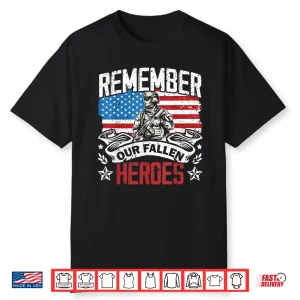 Remember Our Fallen Heroes Military Veteran Memorial Day Shirt