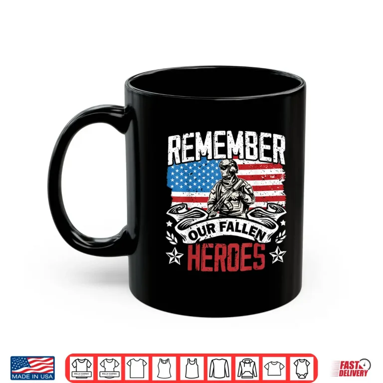 Mug Remember Our Fallen Heroes Military Veteran Memorial Day Shirt