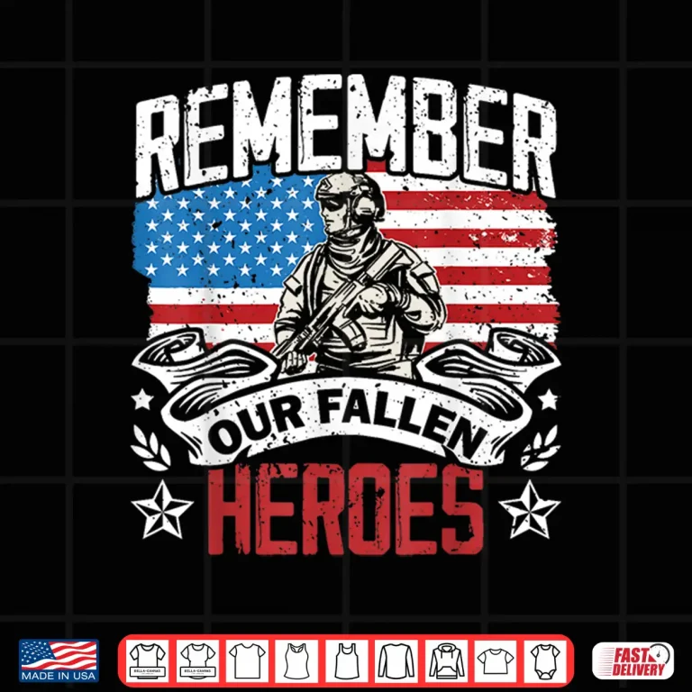 Design Remember Our Fallen Heroes Military Veteran Memorial Day Shirt