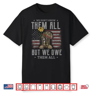 We Dont Know Them All But We Owe Them All Memorial Day Shirt
