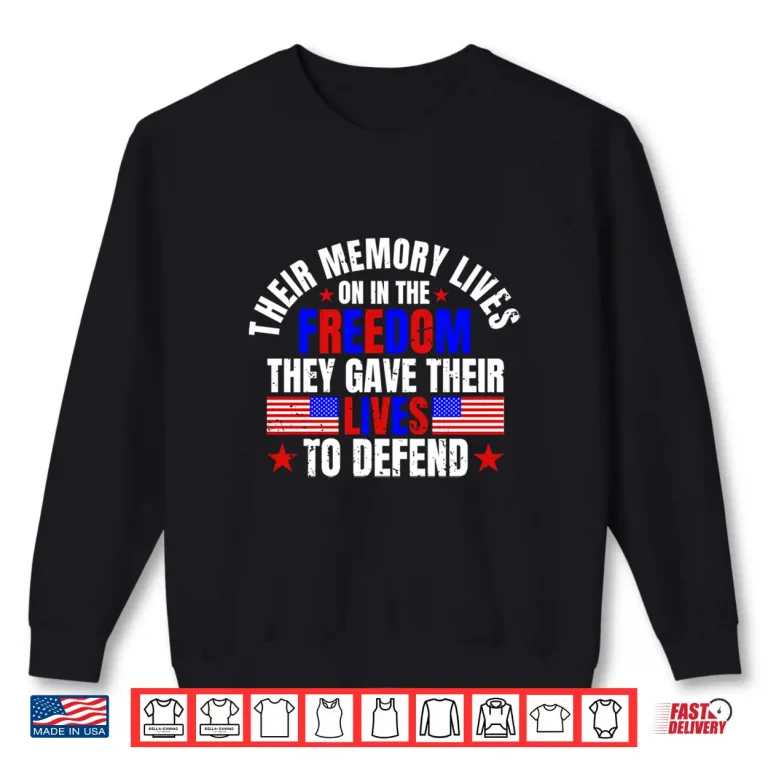 Sweatshirt Their Memory Lives On In The Freedom Memorial Day Shirt