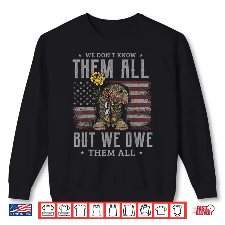 Sweatshirt We Dont Know Them All But We Owe Them All Memorial Day Shirt