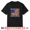 We The People Have Had Enough Usa Proud American Veteran Shirt