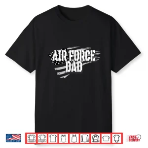 Air Force Dad Memorial Day Veterans Day July Fourth Shirt