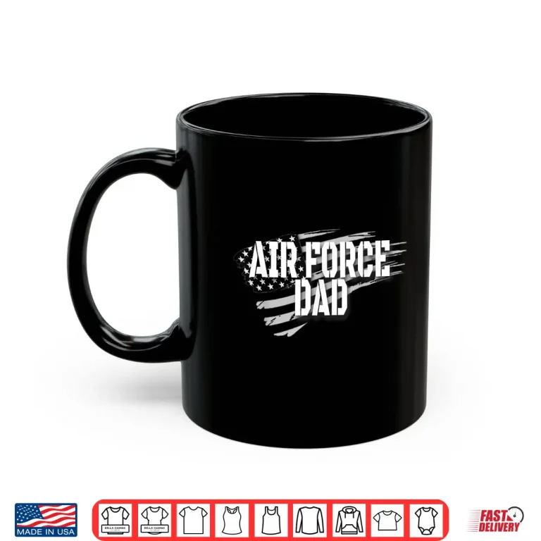 Mug Air Force Dad Memorial Day Veterans Day July Fourth Shirt