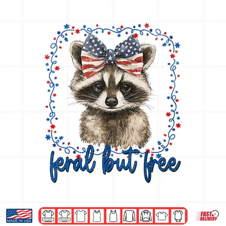 Design Feral But Free Raccoon July Fourth American Feral Girl Shirt