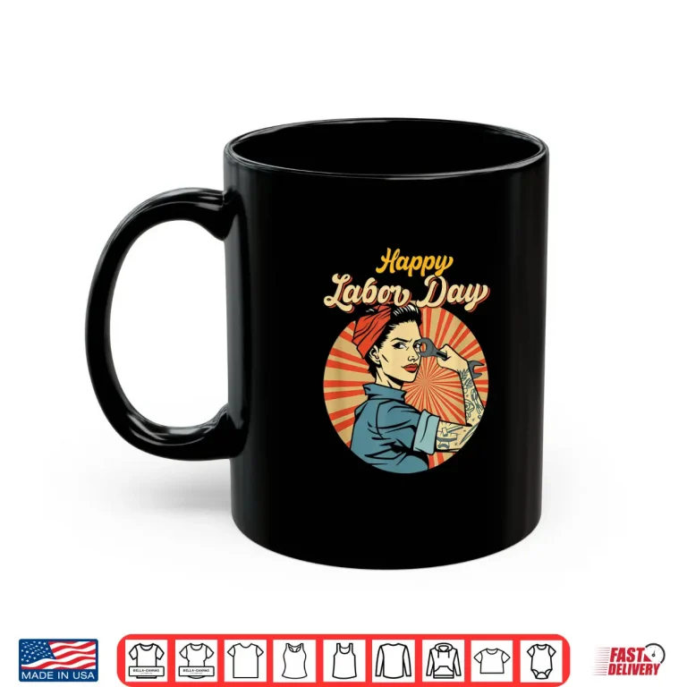 Mug Happy Labor Day Girl Strong Worker Movement Employer Shirt