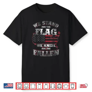 Memorial Day We Stand For The Flag We Kneel For Fallen Shirt