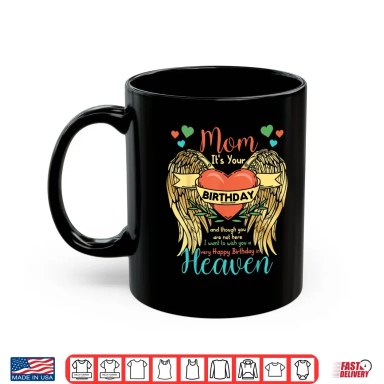Mug Mom Happy Birthday To Angel In Heaven Heart Wing Shirt