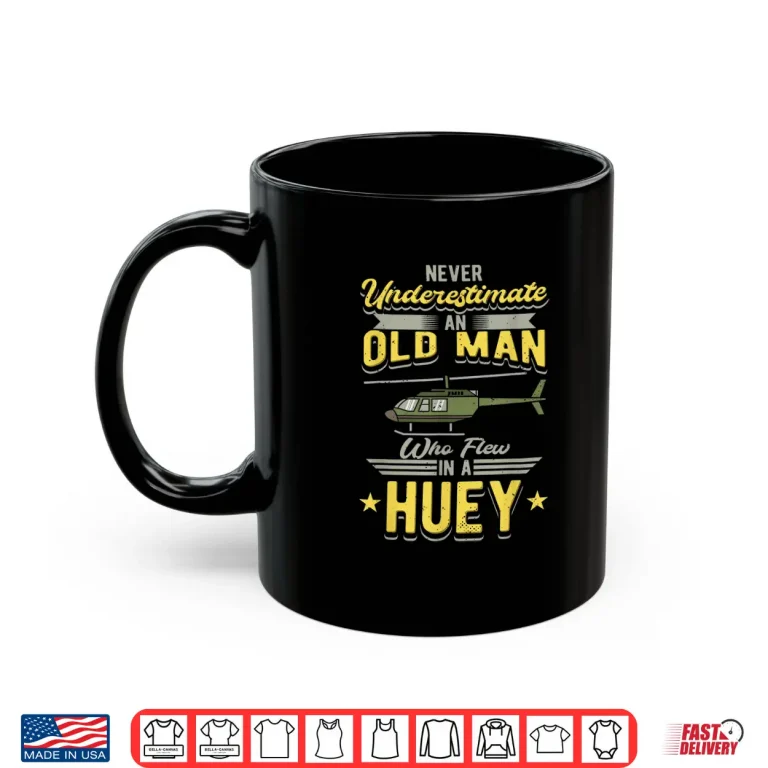 Mug Never Underestimate An Old Man Who Flew In A Huey Helicopter Shirt