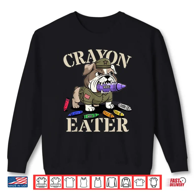 Sweatshirt Sarcastic Crayon Eater Bulldog Officer Squad Military Corps Shirt