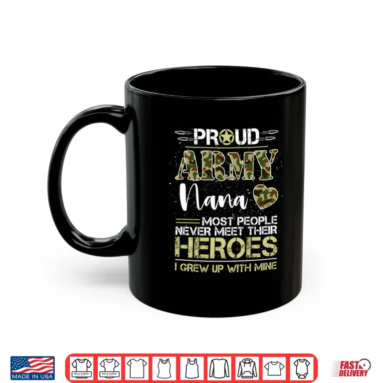 Mug Proud Army Nana Camouflage Soldier Family Love Military Shirt