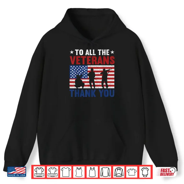 Hoodie To All The Veterans Thank You USA Flag American Veteran Shirt