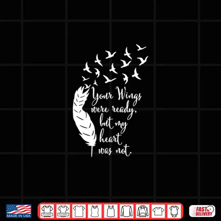 Design Your Wings Were Ready Memorial Day In Loving Memory Shirt