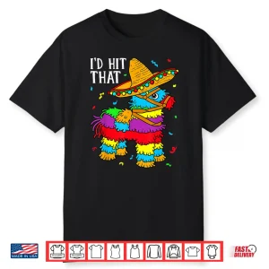 Cinco De Mayo Id Hit That Pinata Mexican Professional Shirt