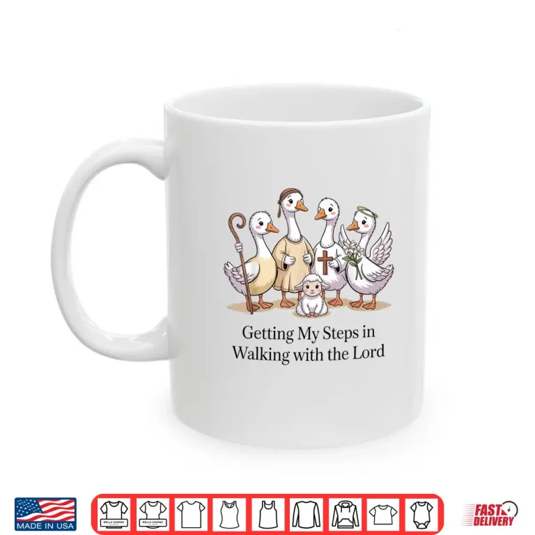 Mug Getting My Steps In Walking With The Lord Christian Goose Shirt