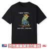 I Bury Things Maybe Plants Maybe People Funny Gardening Shirt