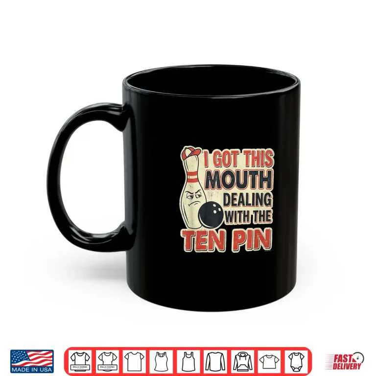 Mug I Got This Mouth Ten Pin League Bowling Humor Shirt