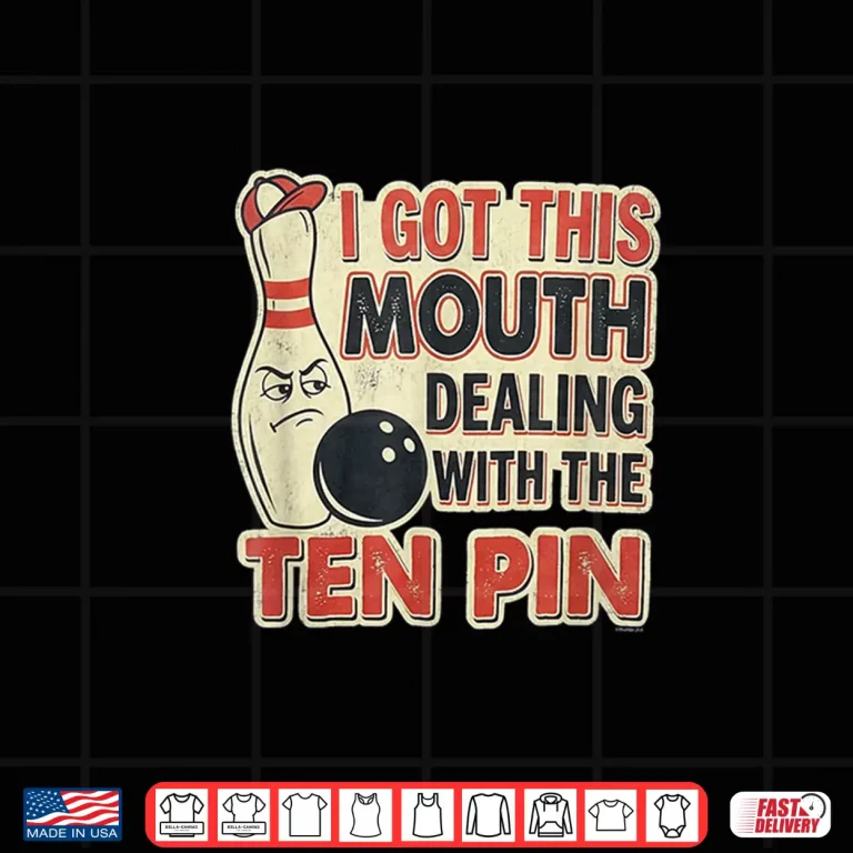 Design I Got This Mouth Ten Pin League Bowling Humor Shirt