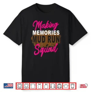 Making Memories Mud Run Squad Mud Girl Running Shirt
