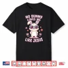 No Bunny Loves Me Like Jesus Easter Christian Bible Shirt