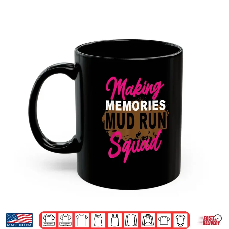 Mug Making Memories Mud Run Squad Mud Girl Running Shirt
