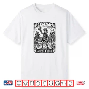 On My Way To Making Bad Decisions Skeleton Beach Trip Shirt
