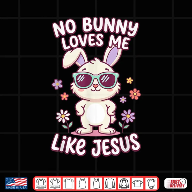Design No Bunny Loves Me Like Jesus Easter Christian Bible Shirt
