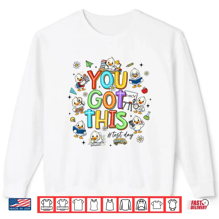 Sweatshirt You Got This Test Day Cute Duck School Teacher Student Shirt