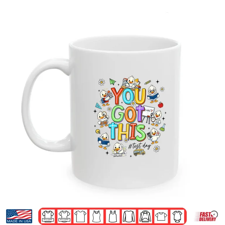 Mug You Got This Test Day Cute Duck School Teacher Student Shirt
