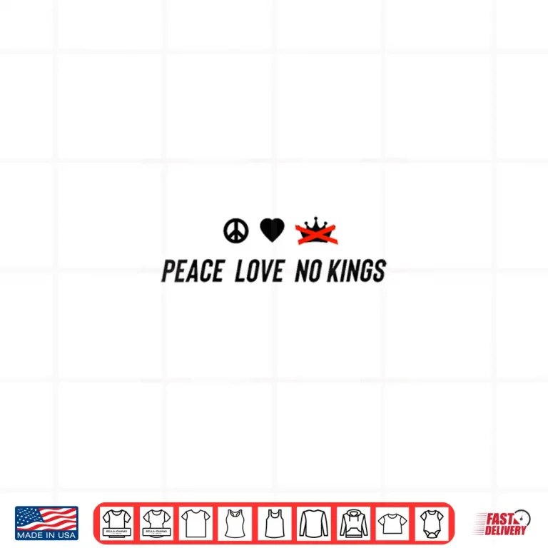 Design Peace Love No Kings Professional Statement Shirt