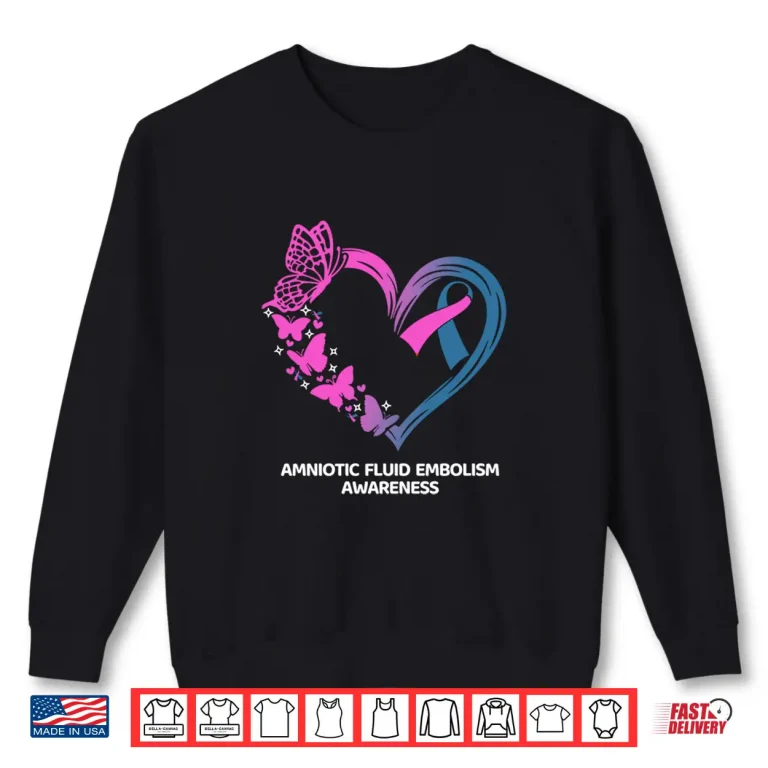 Sweatshirt Amniotic Fluid Embolism Awareness Heart Professional Shirt