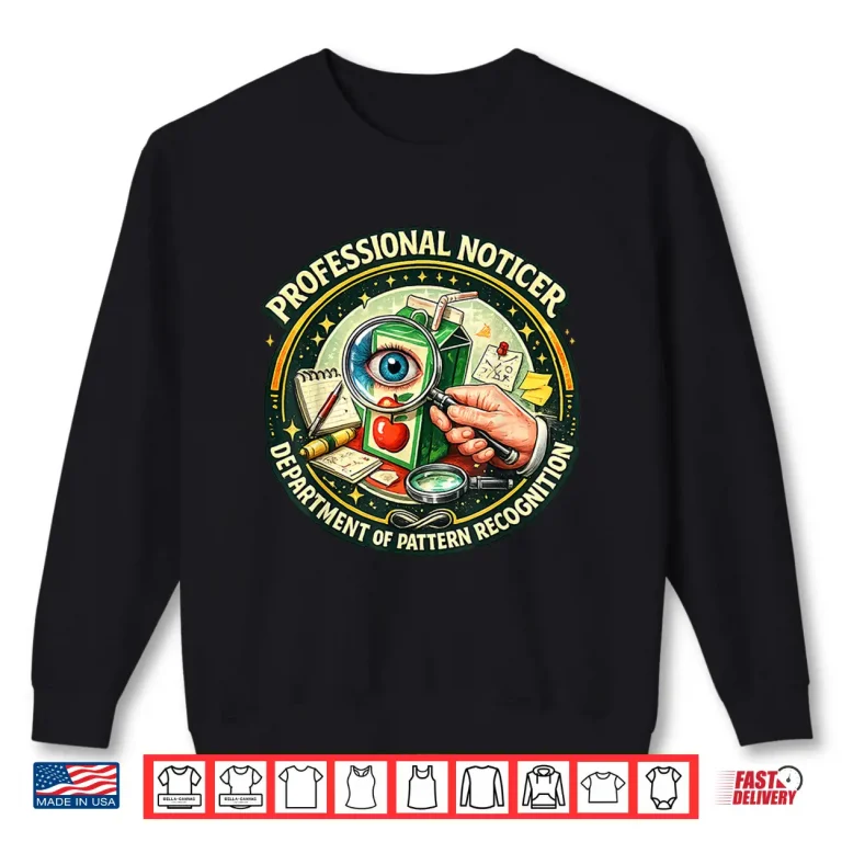 Sweatshirt Professional Noticer Department Of Pattern Recognition Shirt