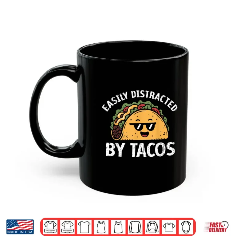 Mug Easily Distracted by Tacos Cinco De Mayo Funny Fast Food Shirt