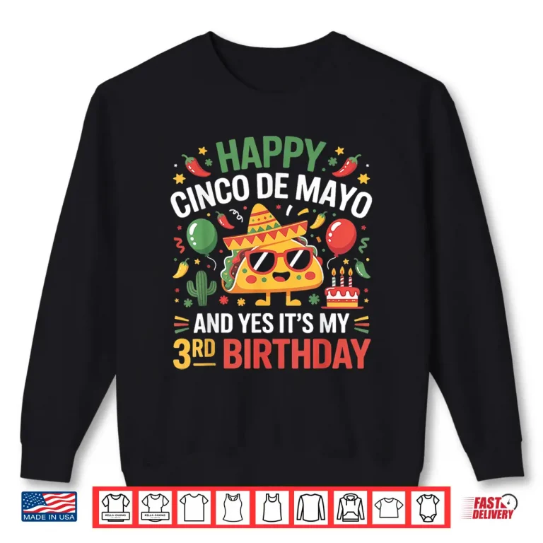Happy Cinco De Mayo 2026 Yes It'S My 3Rd Birthday Kids Shirt 2 Sweatshirt Happy Cinco De Mayo 2026 Yes Its My 3rd Birthday Kids Shirt