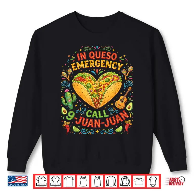 Sweatshirt In Queso Emergency Taco Fiesta Mexican Funny Cinco De Mayo Shirt