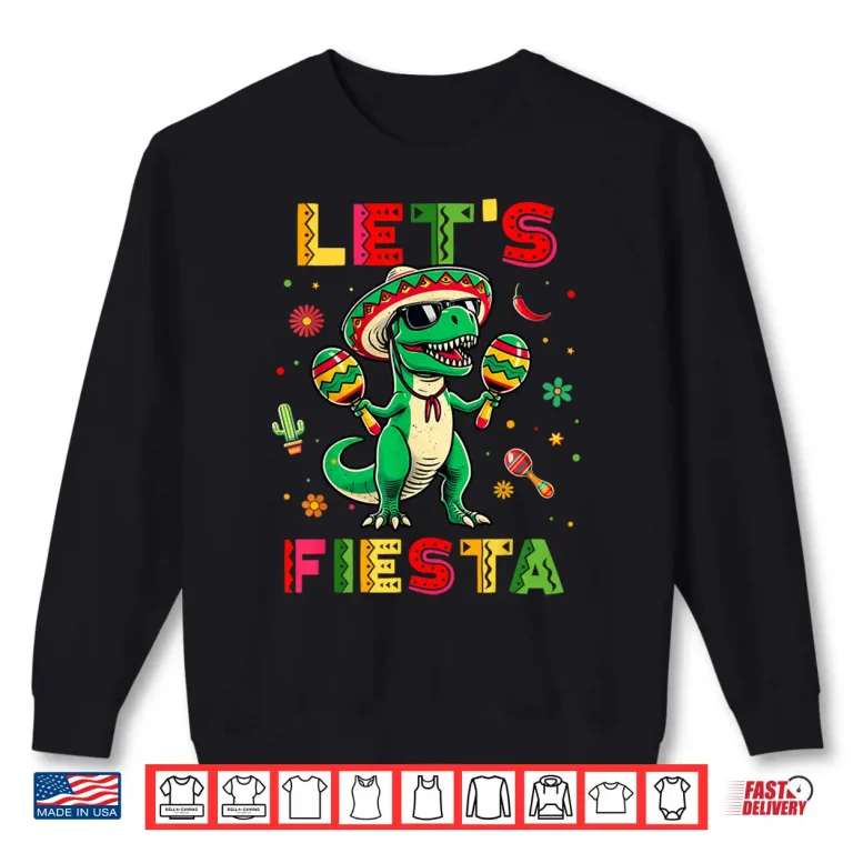 Sweatshirt Lets Fiesta Dinosaur Cinco De Mayo Boys Kids Mexican Party Shirt