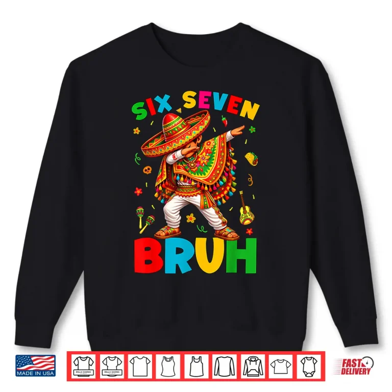 Sweatshirt Six Seven 67 Bruh 6 7 Mexican Boy Dabbing Cinco De Mayo Boy Shirt